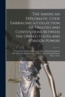 Image for The American Diplomatic Code Embracing a Collection of Treaties and Conventions Between the United States and Foreign Powers