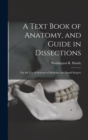 Image for A Text Book of Anatomy, and Guide in Dissections : For the Use of Students of Medicine and Dental Surgery
