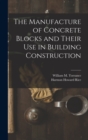 Image for The Manufacture of Concrete Blocks and Their Use in Building Construction
