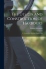 Image for The Design and Construction of Harbours : A Treatise On Maritime Engineering