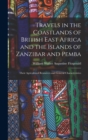 Image for Travels in the Coastlands of British East Africa and the Islands of Zanzibar and Pemba : Their Agricultural Resources and General Characteristics