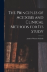 Image for The Principles of Acidosis and Clinical Methods for Its Study