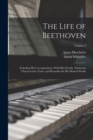 Image for The Life of Beethoven : Including His Correspondence With His Friends, Numerous Characteristic Traits, and Remarks On His Musical Works; Volume 2