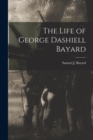Image for The Life of George Dashiell Bayard