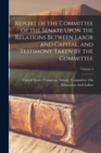 Image for Report of the Committee of the Senate Upon the Relations Between Labor and Capital, and Testimony Taken by the Committee; Volume 4