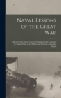 Image for Naval Lessons of the Great War : A Review of the Senate Naval Investigation of the Criticisms by Admiral Sims of the Policies and Methods of Josephus Daniels