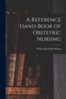 Image for A Reference Hand-Book of Obstetric Nursing
