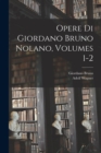 Image for Opere Di Giordano Bruno Nolano, Volumes 1-2