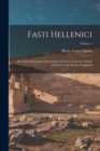Image for Fasti Hellenici : The Civil and Literary Chronology of Greece, From the Earliest Accounts to the Death of Augustus; Volume 1