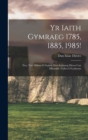 Image for Yr Iaith Gymraeg 1785, 1885, 1985! : Neu, Tair Miliwn O Gymry Dwy-Ieithawg Mewn Can Mlynedd: Cyfres O Lythyrau