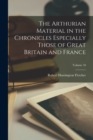 Image for The Arthurian Material in the Chronicles Especially Those of Great Britain and France; Volume 10
