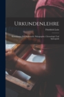 Image for Urkundenlehre : Katechismus Der Diplomatik, Palaographie, Chronologie Und Sphragistik