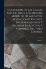 Image for Coleccion De Las Causas Mas Celebres, Los Mejores Modelos De Alegatos, Acusaciones Fiscales, Interrogatorios Y Defensas En Lo Civil Y Criminal Del Foro Espanol; Volume 7