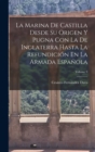 Image for La Marina De Castilla Desde Su Origen Y Pugna Con La De Inglaterra Hasta La Refundicion En La Armada Espanola; Volume 9