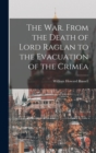 Image for The War. From the Death of Lord Raglan to the Evacuation of the Crimea