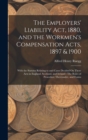 Image for The Employers&#39; Liability Act, 1880, and the Workmen&#39;s Compensation Acts, 1897 &amp; 1900