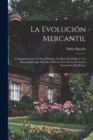 Image for La Evolucion Mercantil : Communicaciones Y Obras Publicas. La Hacienda Publica; Tres Monografias Que Dan Idea De Una Parte De La Evolucion Economica De Mexico