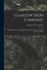 Image for Glasgow Iron Company : Manufacturers of Iron and Steel Plates, Muck Bars and Flanged and Pressed Work