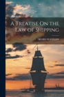 Image for A Treatise On the Law of Shipping