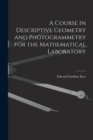 Image for A Course in Descriptive Geometry and Photogrammetry for the Mathematical Laboratory