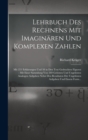 Image for Lehrbuch Des Rechnens Mit Imaginaren Und Komplexen Zahlen