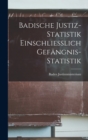 Image for Badische Justiz-Statistik Einschliesslich Gefangnis-Statistik