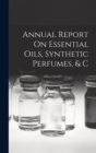 Image for Annual Report On Essential Oils, Synthetic Perfumes, &amp; C