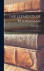 Image for The Elements of Roumanian : A Complete Roumanian Grammar, With Exercises