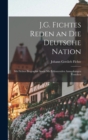 Image for J.G. Fichtes Reden an Die Deutsche Nation : Mit Fichtes Biographie Sowie Mit Erlauternden Anmerkungen Versehen
