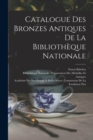 Image for Catalogue Des Bronzes Antiques De La Bibliotheque Nationale