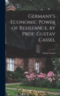 Image for Germany&#39;s Economic Power of Resistance, by Prof. Gustav Cassel