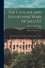 Image for The Catiline and Jugurthine Wars of Sallust : Together With the Four Orations of Cicero Against Catiline
