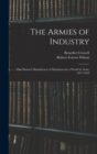 Image for The Armies of Industry : Our Nation&#39;s Manufacture of Munitions for a World in Arms, 1917-1918