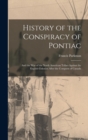 Image for History of the Conspiracy of Pontiac : And the War of the North American Tribes Against the English Colonies After the Conquest of Canada