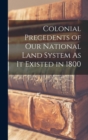 Image for Colonial Precedents of Our National Land System As It Existed in 1800