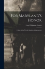 Image for For Maryland&#39;s Honor : A Story of the War for Southern Independence