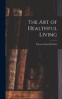 Image for The Art of Healthful Living