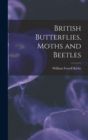 Image for British Butterflies, Moths and Beetles