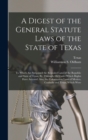Image for A Digest of the General Statute Laws of the State of Texas