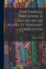 Image for Une Famille Parisienne A Madagascar Avant Et Pendant L&#39;expedition