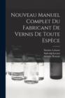 Image for Nouveau Manuel Complet Du Fabricant De Vernis De Toute Espece