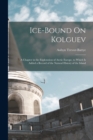 Image for Ice-Bound On Kolguev : A Chapter in the Exploration of Arctic Europe, to Which Is Added a Record of the Natural History of the Island