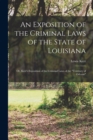 Image for An Exposition of the Criminal Laws of the State of Louisiana : Or, Kerr&#39;s Exposition of the Criminal Laws of the &quot;Territory of Orleans&quot;