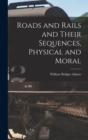 Image for Roads and Rails and Their Sequences, Physical and Moral