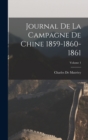 Image for Journal De La Campagne De Chine 1859-1860-1861; Volume 1