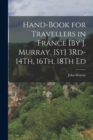 Image for Hand-Book for Travellers in France [By J. Murray. 1St] 3Rd-14Th, 16Th, 18Th Ed
