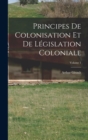 Image for Principes De Colonisation Et De Legislation Coloniale; Volume 1