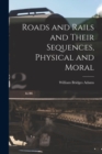 Image for Roads and Rails and Their Sequences, Physical and Moral