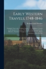 Image for Early Western Travels, 1748-1846 : Cuming&#39;s Tour to the Western Country...V.5, Bradbury&#39;s Travels in the Interior of America...V.6, Brackenridge&#39;s Journal Up the Missouri...Franchere&#39;s Voyage to North