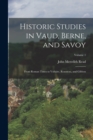 Image for Historic Studies in Vaud, Berne, and Savoy : From Roman Times to Voltaire, Rousseau, and Gibbon; Volume 1